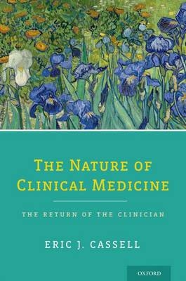 Nature of Clinical Medicine -  Eric J. Cassell