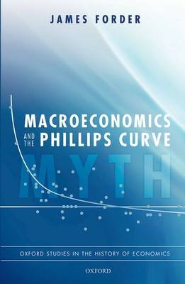 Macroeconomics and the Phillips Curve Myth -  James Forder