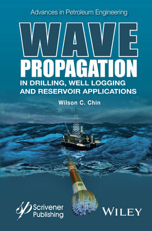 Wave Propagation in Drilling, Well Logging and Reservoir Applications -  Wilson C. Chin