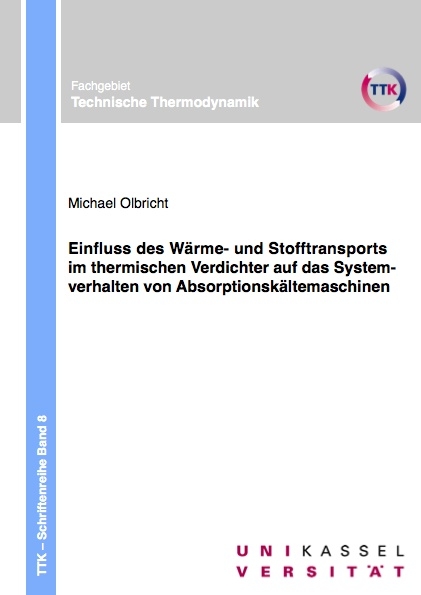 Einfluss des Wärme- und Stofftransports im thermischen Verdichter auf das Systemverhalten von Absorptionskältemaschinen - Michael Olbricht