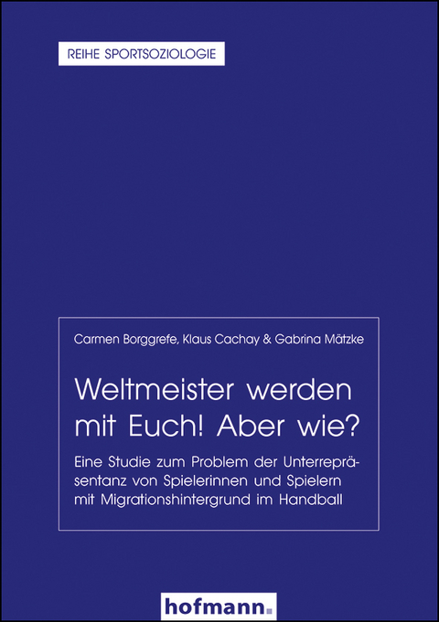 Weltmeister werden mit Euch! Aber wie? - Carmen Borggrefe, Klaus Cachay, Gabrina Mätzke