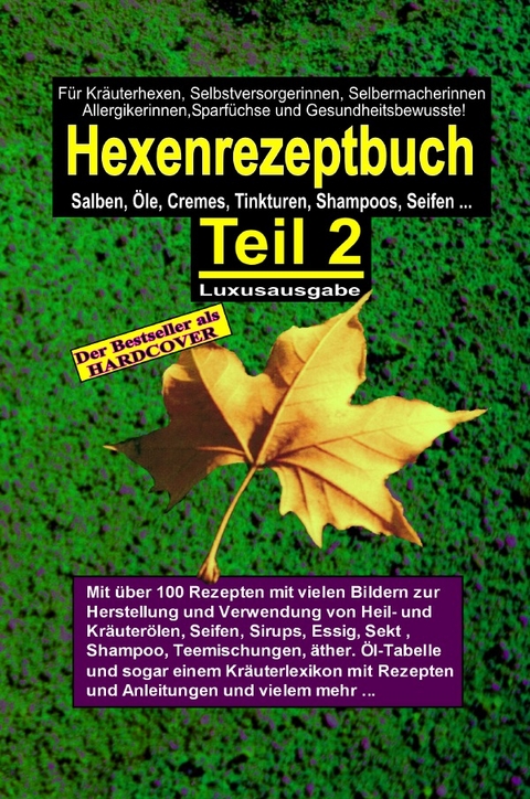 Hexenrezeptbuch / Hexenrezeptbuch Teil 2 (HARDCOVER) LUXUSAUSGABE - Salben, Öle, Cremes, Tinkturen, Shampoos selbermachen - Hexe Maria