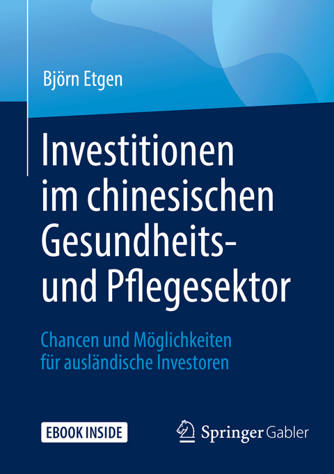 Investitionen im chinesischen Gesundheits- und Pflegesektor - Björn Etgen