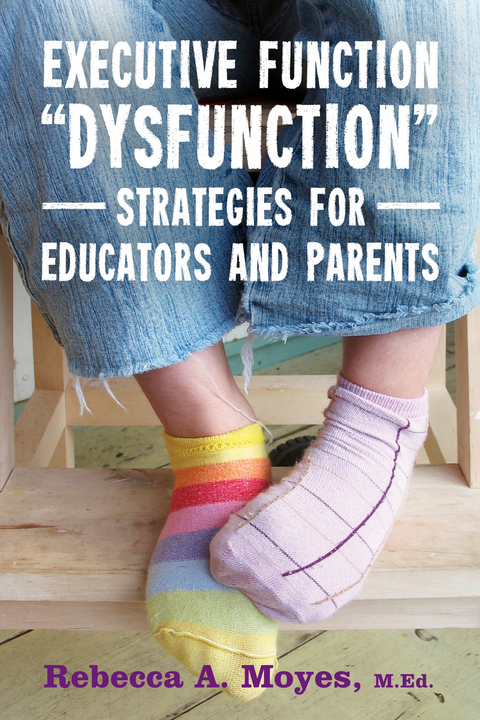 Executive Function Dysfunction - Strategies for Educators and Parents -  Rebecca Moyes