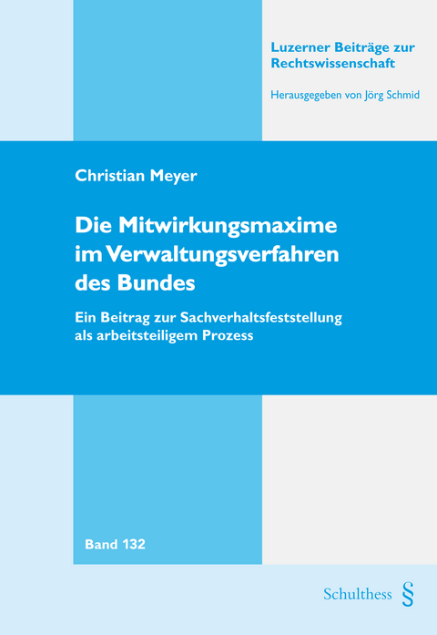 Die Mitwirkungsmaxime im Verwaltungsverfahren des Bundes - Christian Meyer