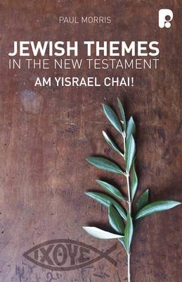 Jewish Themes in the New Testament: Yam Yisrael Chai! -  Paul Morris
