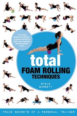 Total Foam Rolling Techniques -  Barrett Steve Barrett