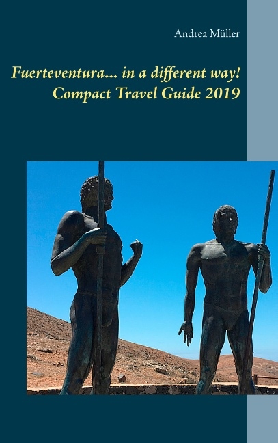 Fuerteventura... in a different way! Compact Travel Guide 2019 - Andrea Müller