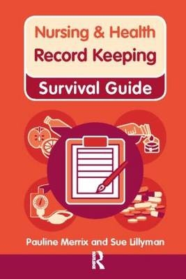Nursing & Health Survival Guide: Record Keeping -  Susan Lillyman,  Pauline Merrix