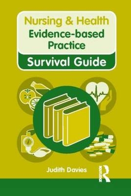 Nursing & Health Survival Guide: Evidence Based Practice -  Judith Davies
