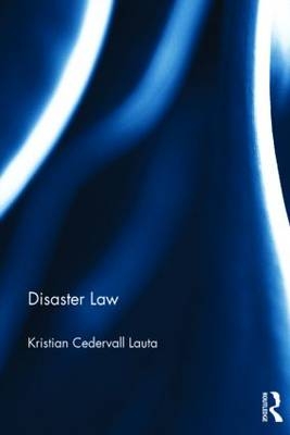 Disaster Law -  Kristian Cedervall Lauta