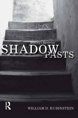 Shadow Pasts -  William D. Rubinstein