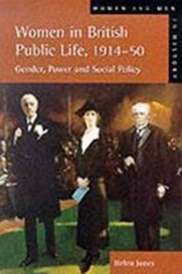 Women in British Public Life, 1914 - 50 - UK) Jones Helen (University of Worcester