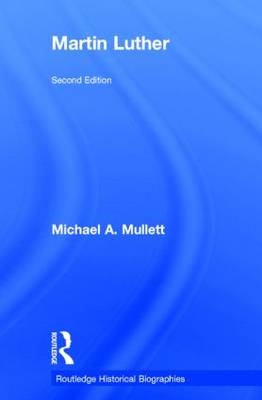 Martin Luther -  Michael A. Mullett