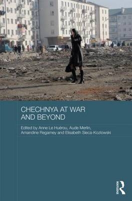 Chechnya at War and Beyond - 