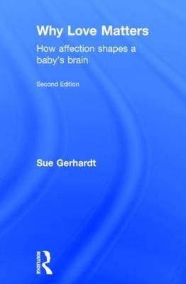 Why Love Matters - Oxford Sue (Private Practice  UK) Gerhardt