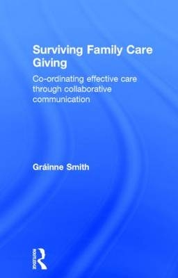 Surviving Family Care Giving -  Grainne Smith