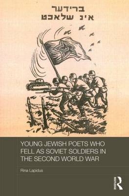 Young Jewish Poets Who Fell as Soviet Soldiers in the Second World War -  Rina Lapidus