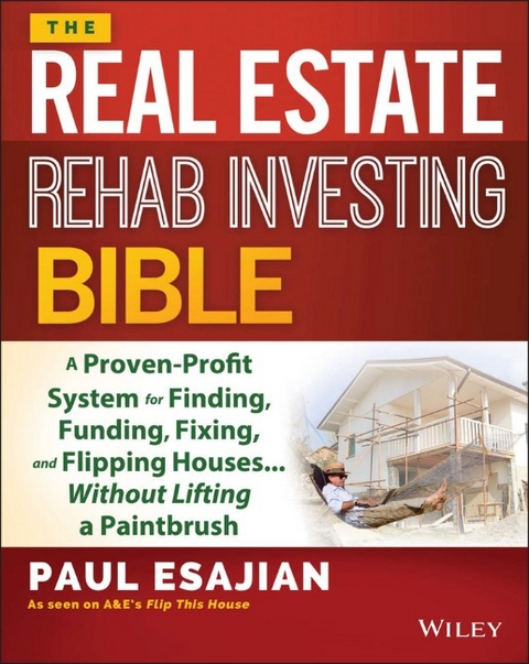 The Real Estate Rehab Investing Bible - Paul Esajian