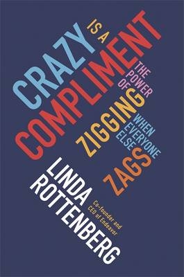 Crazy is a Compliment -  Linda Rottenberg