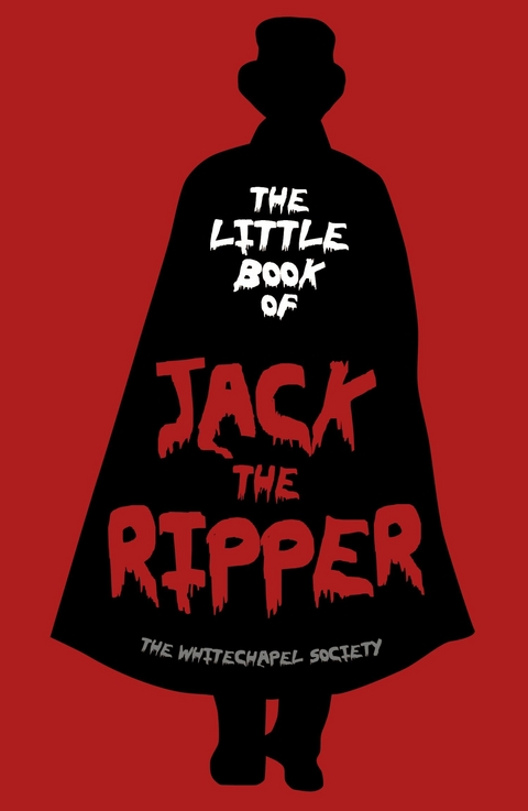 Little Book of Jack the Ripper -  The Whitechapel Society