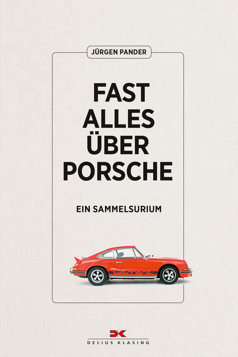 Fast alles über Porsche - Jürgen Pander