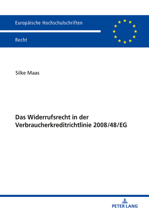 Das Widerrufsrecht in der Verbraucherkreditrichtlinie 2008/48/EG - Silke Maas
