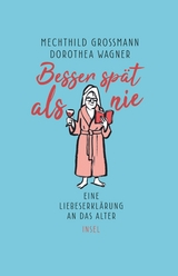Besser spät als nie - Mechthild Grossmann, Dorothea Wagner