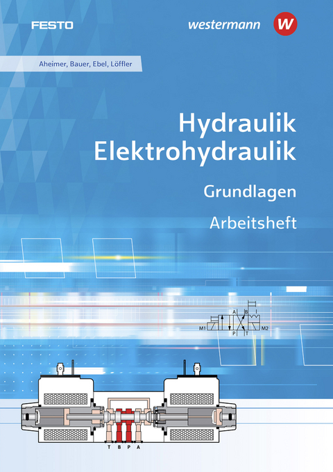 Hydraulik und Elektrohydraulik / Hydraulik / Elektrohydraulik - Renate Aheimer, Eberhard Bauer, Frank Ebel, Christine Löffler