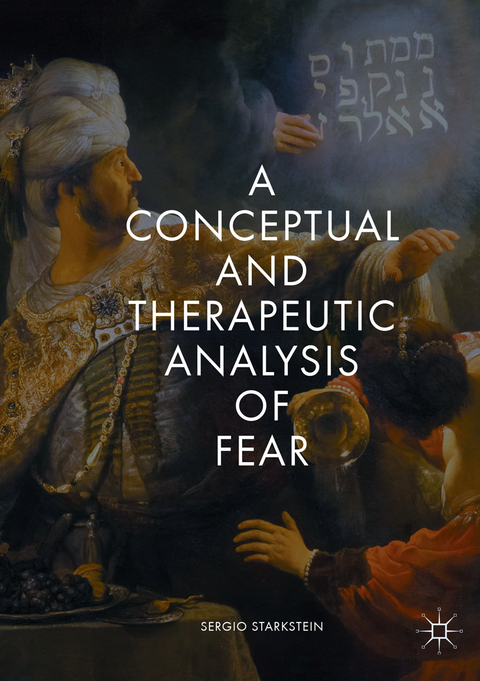 A Conceptual and Therapeutic Analysis of Fear - Sergio Starkstein