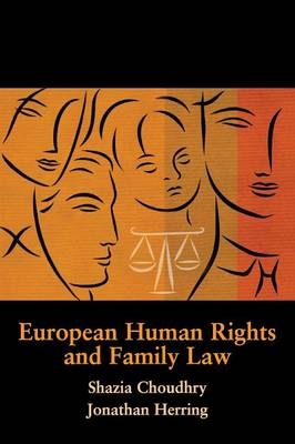 European Human Rights and Family Law -  Jonathan Herring,  Shazia Choudhry