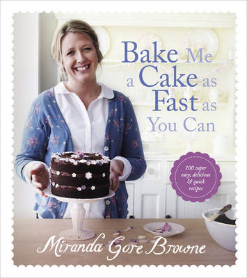 Bake Me a Cake as Fast as You Can -  Miranda Gore Browne