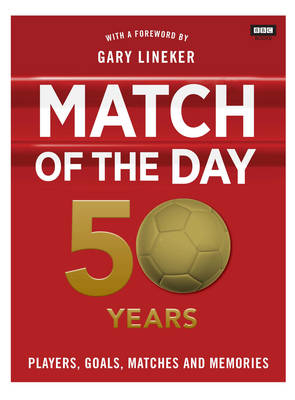 Match of the Day: 50 Years of Football -  Nick Constable