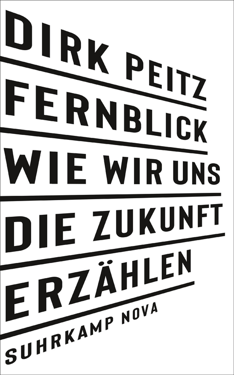 Fernblick: Wie wir uns die Zukunft erzählen - Dirk Peitz