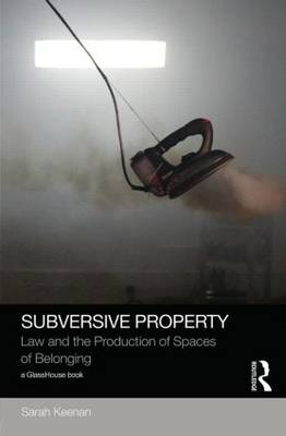 Subversive Property -  Sarah Keenan