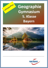 Geographie Gymnasium Bayern 5. Klasse - Fassung LehrplanPlus (mit eingebetteten Videosequenzen) - digitales Buch für die Schule, anpassbar auf jedes Niveau -  Park Körner GmbH