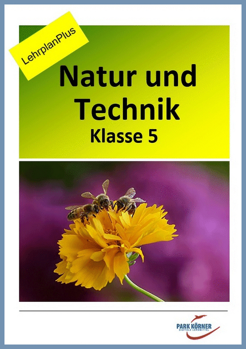 Natur und Technik Gymnasium Bayern 5. Klasse - Fassung LehrplanPlus (mit eingebetteten Videosequenzen) - digitales Buch für die Schule, anpassbar auf jedes Niveau -  Park Körner GmbH