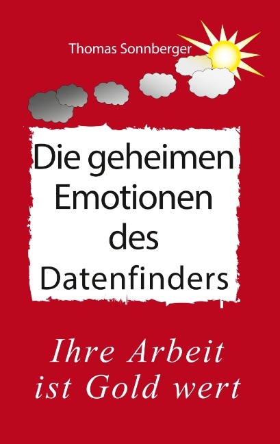 Die geheimen Emotionen des Datenfinders - Thomas Sonnberger, Wela e.V.