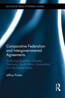 Comparative Federalism and Intergovernmental Agreements -  Jeffrey Parker