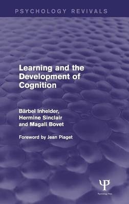 Learning and the Development of Cognition (Psychology Revivals) -  Magali Bovet,  Barbel Inhelder,  Hermine Sinclair