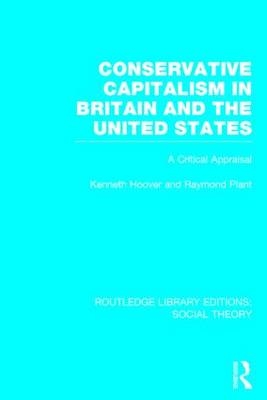 Conservative Capitalism in Britain and the United States -  Kenneth Hoover,  Raymond Plant