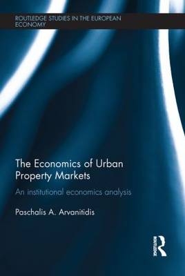 Economics of Urban Property Markets -  Paschalis Arvanitidis