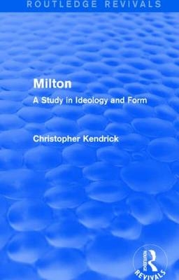 Milton (Routledge Revivals) - U.S.A..) Kendrick Christopher (Loyola University