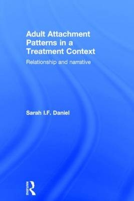 Adult Attachment Patterns in a Treatment Context -  Sarah Daniel