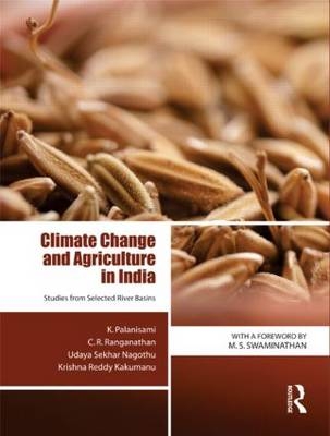 Climate Change and Agriculture in India -  Krishna Reddy Kakumanu,  Udaya Sekhar Nagothu,  K. Palanisami,  C. R. Ranganathan