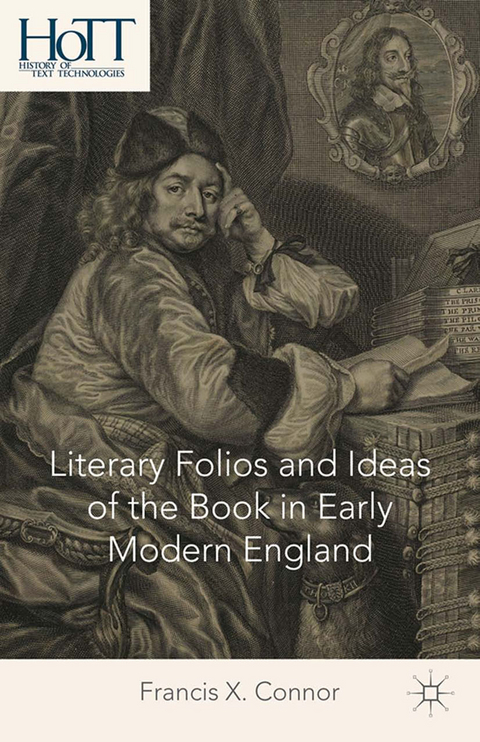 Literary Folios and Ideas of the Book in Early Modern England -  F. Connor