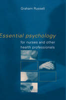 Essential Psychology for Nurses and Other Health Professionals - UK) Russell Graham (University of Plymouth