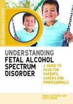 Understanding Fetal Alcohol Spectrum Disorder -  Maria Catterick,  Liam Curran