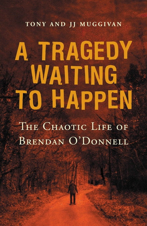 Tragedy Waiting to Happen - The Chaotic Life of Brendan O'Donnell -  JJ Muggivan,  Tony Muggivan