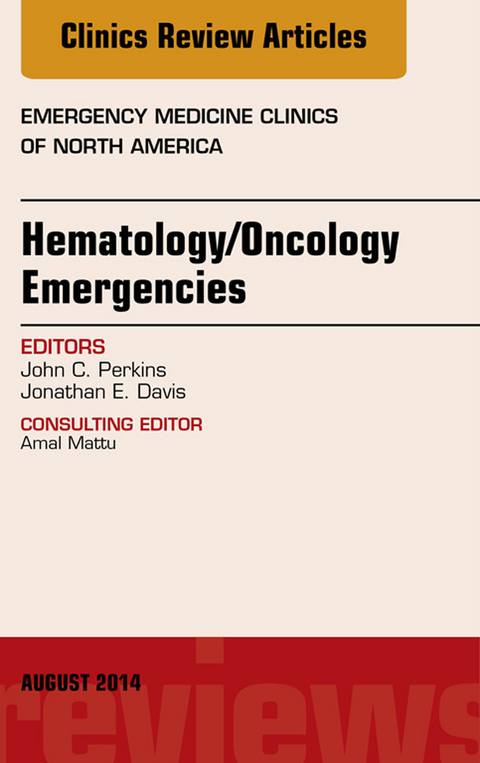 Hematology/Oncology Emergencies, An Issue of Emergency Medicine Clinics of North America -  John C. Perkins